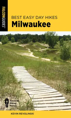 Najlepsze łatwe jednodniowe wycieczki Milwaukee, wydanie drugie - Best Easy Day Hikes Milwaukee, Second Edition