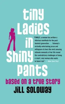 Malutkie panie w błyszczących majteczkach: Na podstawie prawdziwej historii - Tiny Ladies in Shiny Pants: Based on a True Story