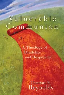 Wrażliwa komunia: Teologia niepełnosprawności i gościnności - Vulnerable Communion: A Theology of Disability and Hospitality