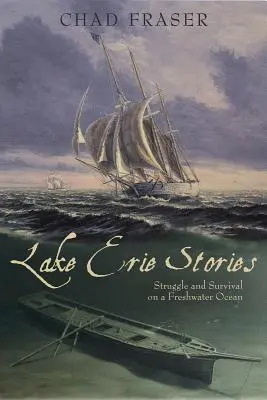 Historie znad jeziora Erie: Walka i przetrwanie na słodkowodnym oceanie - Lake Erie Stories: Struggle and Survival on a Freshwater Ocean