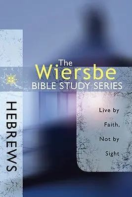 List do Hebrajczyków: Żyj wiarą, a nie widzeniem - Hebrews: Live by Faith, Not by Sight