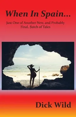 Kiedy w Hiszpanii...: Tylko jedna z kolejnych nowych i prawdopodobnie ostatnich opowieści - When in Spain...: Just One of Another New, and Probably Final, Batch of Tales