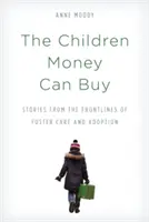 The Children Money Can Buy: Historie z pierwszej linii frontu opieki zastępczej i adopcji - The Children Money Can Buy: Stories from the Frontlines of Foster Care and Adoption