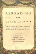 Ponowne odczytanie czarnej legendy: Dyskursy różnic religijnych i rasowych w renesansowych imperiach - Rereading the Black Legend: The Discourses of Religious and Racial Difference in the Renaissance Empires