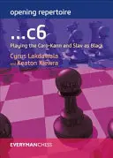 Repertuar na otwarcie: ...c6: Granie Caro-Kann i Slav czarnymi - Opening Repertoire: ...c6: Playing the Caro-Kann and Slav as Black