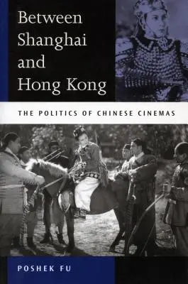 Między Szanghajem a Hongkongiem: polityka chińskich kin - Between Shanghai and Hong Kong: The Politics of Chinese Cinemas