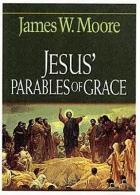 Jezusowe przypowieści o łasce - Jesus' Parables of Grace