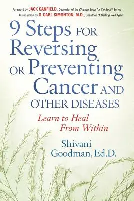 9 kroków do odwrócenia lub zapobiegania rakowi i innym chorobom: Naucz się leczyć od wewnątrz - 9 Steps for Reversing or Preventing Cancer and Other Diseases: Learn to Heal from Within