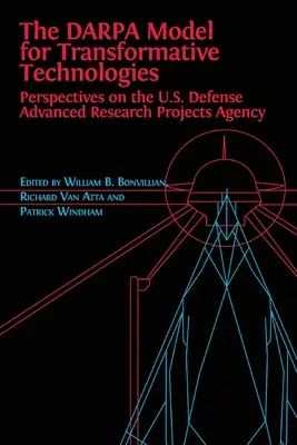 Model DARPA dla technologii transformacyjnych: Perspektywy Agencji Zaawansowanych Projektów Badawczych Obrony Stanów Zjednoczonych - The DARPA Model for Transformative Technologies: Perspectives on the U.S. Defense Advanced Research Projects Agency