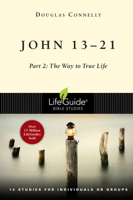 Ewangelia Jana 13-21: Część 2: Droga do prawdziwego życia - John 13-21: Part 2: The Way to True Life