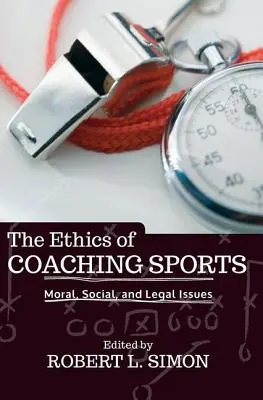 The Ethics of Coaching Sports: Kwestie moralne, społeczne i prawne - The Ethics of Coaching Sports: Moral, Social, and Legal Issues