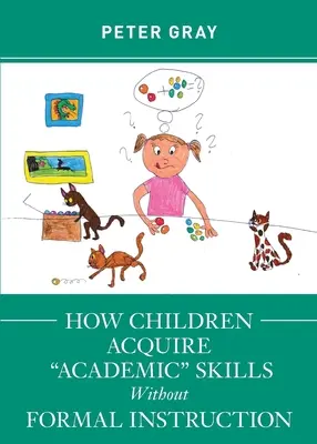 Jak dzieci nabywają umiejętności akademickie bez formalnego nauczania? - How Children Acquire Academic