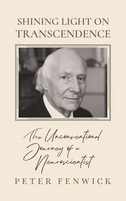 Shining Light on Transcendence: Niekonwencjonalna podróż neurobiologa - Shining Light on Transcendence: The unconventional journey of a Neuroscientist