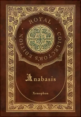 Anabasis: The Persian Expedition (Royal Collector's Edition) (z przypisami) (twarda oprawa z laminatem i obwolutą) - Anabasis: The Persian Expedition (Royal Collector's Edition) (Annotated) (Case Laminate Hardcover with Jacket)