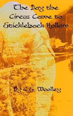 Dzień, w którym cyrk przybył do Stickleback Hollow: Brytyjska wiktoriańska tajemnica - The Day the Circus Came to Stickleback Hollow: A British Victorian Cozy Mystery