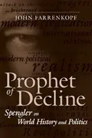 Prorok upadku: Spengler o historii i polityce światowej - Prophet of Decline: Spengler on World History and Politics