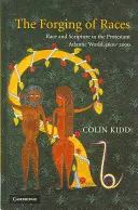 Wykuwanie ras: Rasa i Pismo Święte w protestanckim świecie atlantyckim, 1600-2000 - The Forging of Races: Race and Scripture in the Protestant Atlantic World, 1600-2000