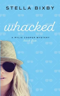 Whacked: Tajemnica Rylie Cooper - Whacked: A Rylie Cooper Mystery