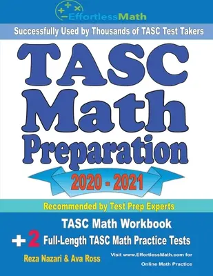 Przygotowanie do egzaminu TASC z matematyki 2020-2021: Zeszyt ćwiczeń z matematyki TASC + 2 pełnowymiarowe testy praktyczne z matematyki TASC - TASC Math Preparation 2020 - 2021: TASC Math Workbook + 2 Full-Length TASC Math Practice Tests