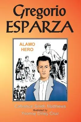 Gregorio Esparza: bohater z Alamo - Gregorio Esparza: Alamo Hero