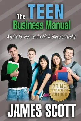 Podręcznik biznesowy dla nastolatków: Przewodnik po przywództwie i przedsiębiorczości dla nastolatków - The Teen Business Manual: A guide for Teen Leadership & Entrepreneurship