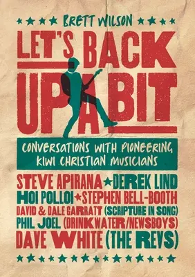 Cofnijmy się trochę: Rozmowy z pionierami muzyki chrześcijańskiej z Kiwi - Let's Back Up a Bit: Conversations with Pioneering Kiwi Christian Musicians