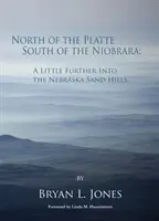 Na północ od rzeki Platte, na południe od rzeki Niobrara: nieco dalej w głąb piaszczystych wzgórz Nebraski - North of the Platte South of the Niobrara: A Little Further Into the Nebraska Sand Hills