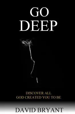 Go Deep: Odkryj wszystko, do czego stworzył cię Bóg - Go Deep: Discover All God Created You to Be