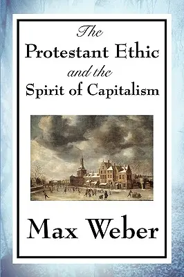 Etyka protestancka i duch kapitalizmu - The Protestant Ethic and the Spirit of Capitalism