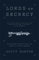 Władcy tajemnicy: Elita bezpieczeństwa narodowego i amerykańska wojna w ukryciu - Lords of Secrecy: The National Security Elite and America's Stealth Warfare