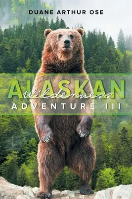 Alaskan Wilderness Adventure: Księga 3 - Alaskan Wilderness Adventure: Book 3