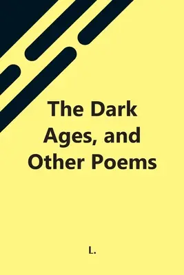 Ciemne wieki i inne wiersze - The Dark Ages, And Other Poems