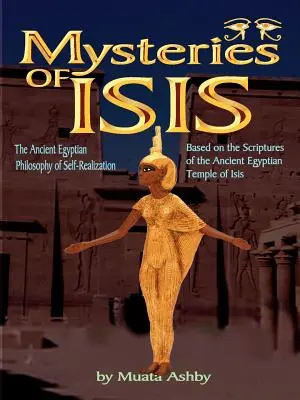 Tajemnice Izydy: Starożytna egipska filozofia samorealizacji i oświecenia - Mysteries of Isis: Ancient Egyptian Philosophy of Self-Realization and Enlightenment