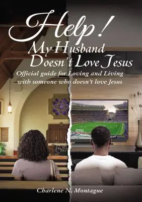 Pomocy! Mój mąż nie kocha Jezusa: Oficjalny przewodnik po miłości i życiu z kimś, kto nie kocha Jezusa - Help! My Husband Doesn't Love Jesus: Official Guide for Loving and Living with someone who doesn't Love Jesus