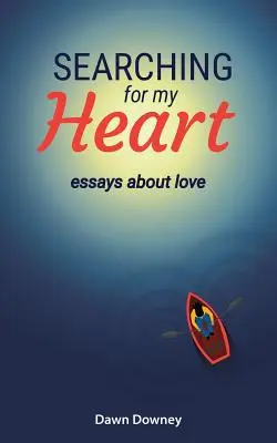 Szukając mojego serca: Eseje o miłości - Searching for My Heart: Essays about Love