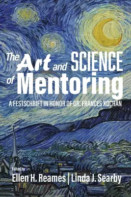 Sztuka i nauka mentoringu: A Festschrift in Honor of Dr. Frances Kochan - The Art and Science of Mentoring: A Festschrift in Honor of Dr. Frances Kochan