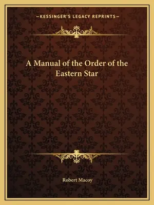 Podręcznik Zakonu Gwiazdy Wschodu - A Manual of the Order of the Eastern Star