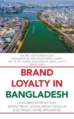 Lojalność wobec marki w Bangladeszu: Satysfakcja klienta, zaufanie do marki, korzystanie z mediów społecznościowych w elektronicznym sprzęcie gospodarstwa domowego - Brand Loyalty in Bangladesh: Customer Satisfaction, Brand Trust, Social Media Usage in Electronic Home Appliances