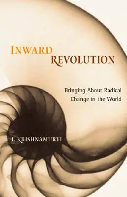 Wewnętrzna rewolucja: Wprowadzanie radykalnych zmian na świecie - Inward Revolution: Bringing about Radical Change in the World