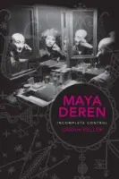 Maya Deren: Niepełna kontrola - Maya Deren: Incomplete Control