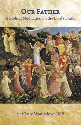 Ojcze nasz. Biblijna medytacja nad Modlitwą Pańską - Our Father. A Biblical Meditation on the Lord's Prayer