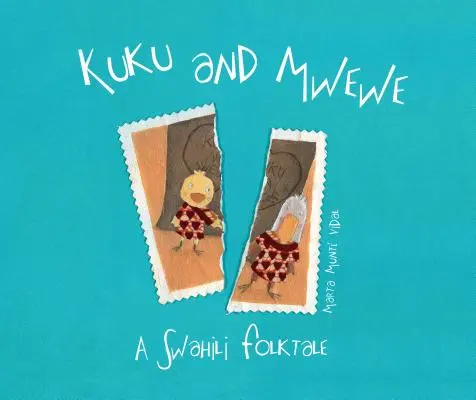 Kuku i Mwewe - opowieść ludowa w języku suahili: A Swahili Folktale - Kuku and Mwewe - A Swahili Folktale: A Swahili Folktale