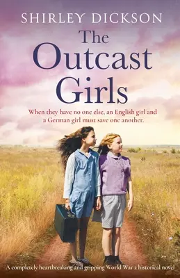 The Outcast Girls: Przejmująca i trzymająca w napięciu powieść historyczna z czasów II wojny światowej - The Outcast Girls: A completely heartbreaking and gripping World War 2 historical novel