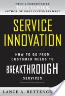 Innowacje w usługach: Jak przejść od potrzeb klienta do przełomowych usług - Service Innovation: How to Go from Customer Needs to Breakthrough Services