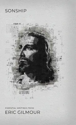 Synostwo: Najważniejsze pisma Erica Gilmoura - Sonship: Essential Writings from Eric Gilmour
