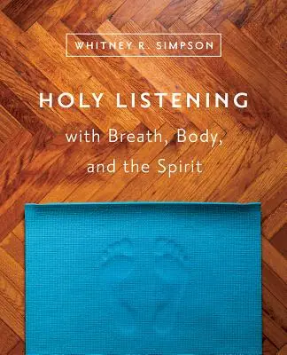 Święte słuchanie z oddechem, ciałem i duchem - Holy Listening with Breath, Body, and the Spirit