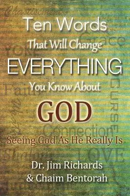 Dziesięć słów, które zmienią wszystko, co wiesz o Bogu: Ujrzeć Boga takim, jakim jest naprawdę - Ten Words That Will Change Everything You Know about God: Seeing God as He Really Is