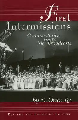 Pierwsze przerwy: Komentarze z Met, wydanie poprawione i rozszerzone - First Intermissions: Commentaries from the Met, Revised and Enlarged Edition