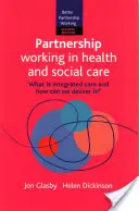 Praca partnerska w opiece zdrowotnej i społecznej 2e: Czym jest zintegrowana opieka i jak możemy ją zapewnić? - Partnership Working in Health and Social Care 2e: What Is Integrated Care and How Can We Deliver It?