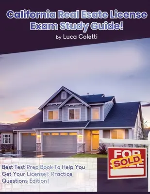 Przewodnik po egzaminie licencyjnym na nieruchomości w Kalifornii - California Real Estate License Exam Study Guide